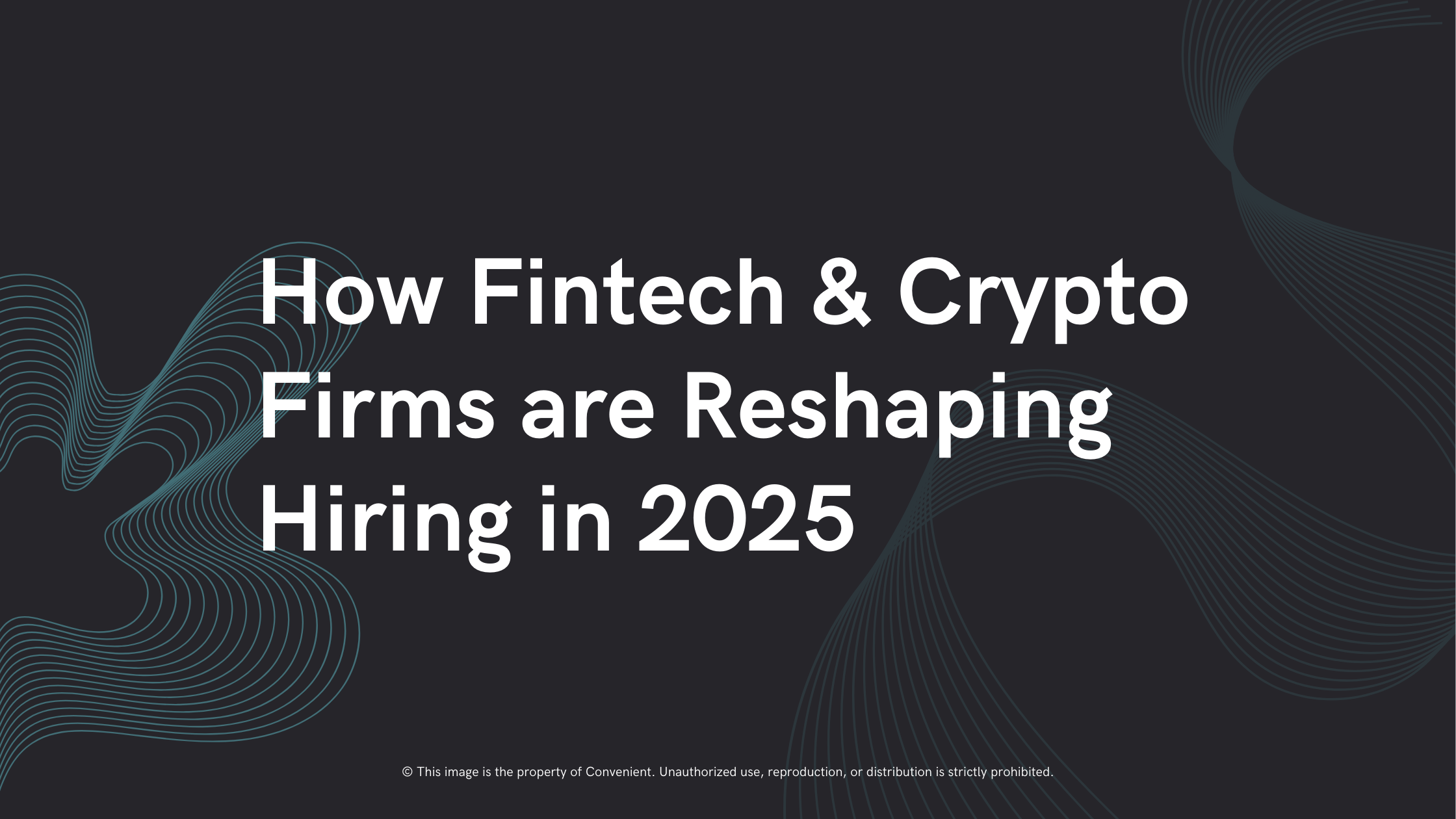 How Fintech & Crypto Firms are Reshaping Hiring in 2025